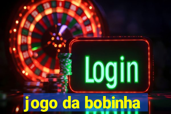 jogo da bobinha